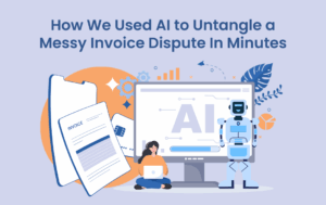 How We Used AI to Untangle a Messy Invoice Dispute In Minutes