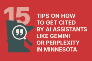 15 Tips on How to Get Cited by AI Assistants Like Gemini or Perplexity in Minnesota