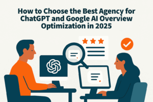 How to Choose the Best Agency for ChatGPT and Google AI Overview Optimization in 2025