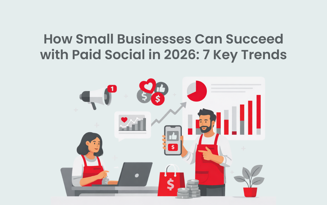How Small Businesses Can Succeed with Paid Social in 2026 7 Key Trends