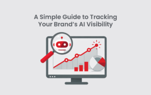 A Simple Guide to Tracking Your Brand’s AI Visibility