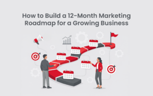 How to Build a 12-Month Marketing Roadmap for a Growing Business