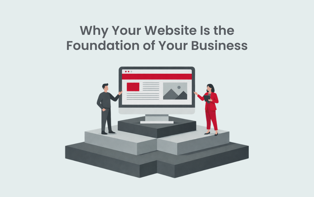 Why Your Website Is the Foundation of Your Business