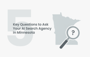 5 Key Questions to Ask Your AI Search Agency in Minnesota