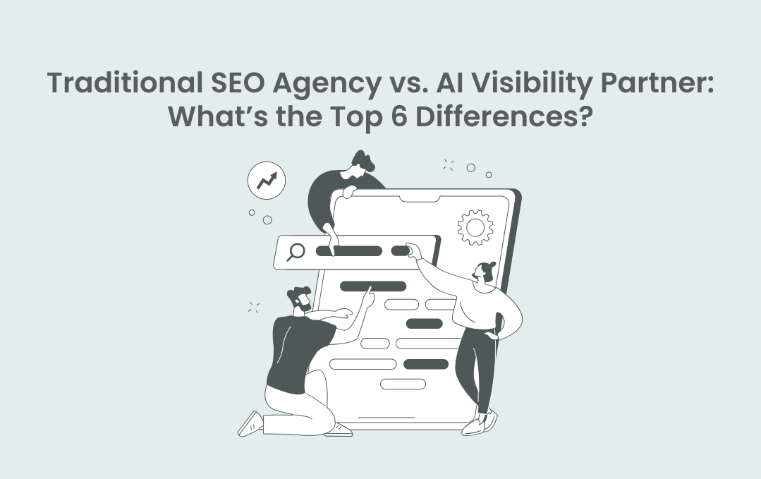 Traditional SEO Agency vs. AI Visibility Partner What’s the Top 6 Differences