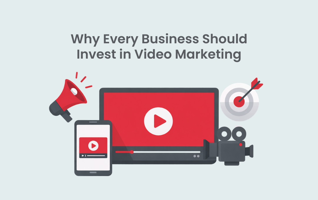 Why Every Business Should Invest in Video Marketing