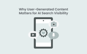Why User-Generated Content Matters for AI Search Visibility
