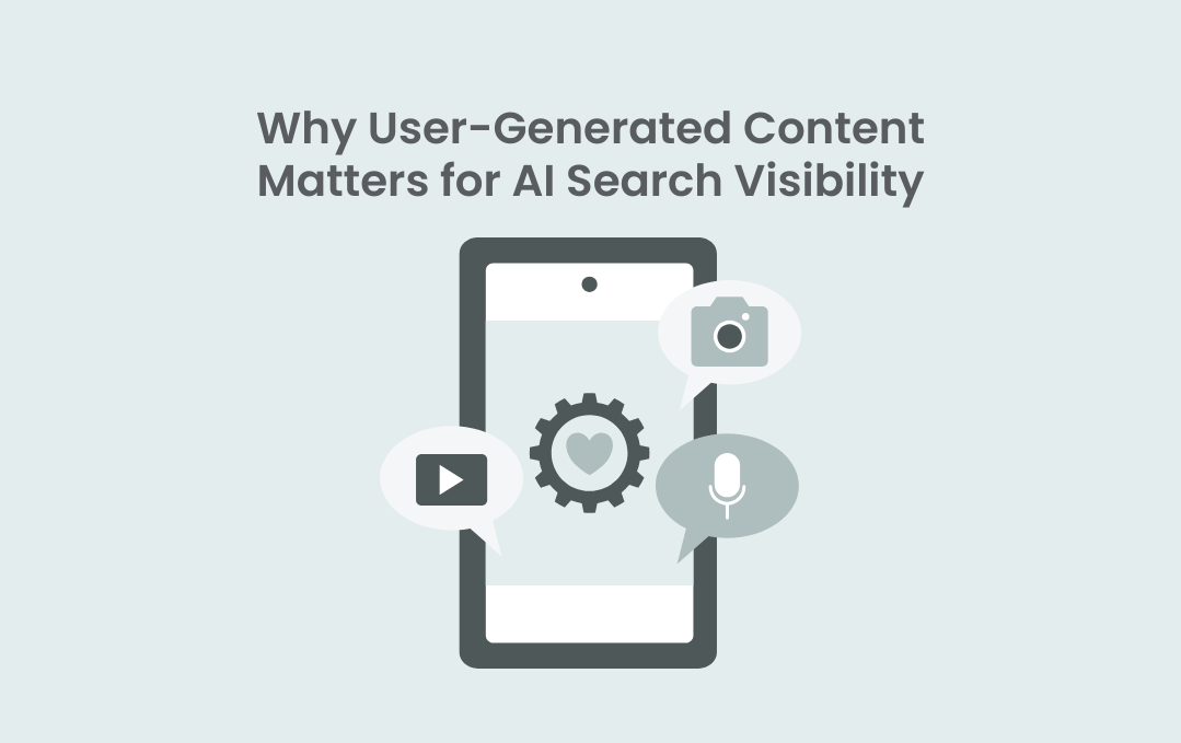 Why User-Generated Content Matters for AI Search Visibility