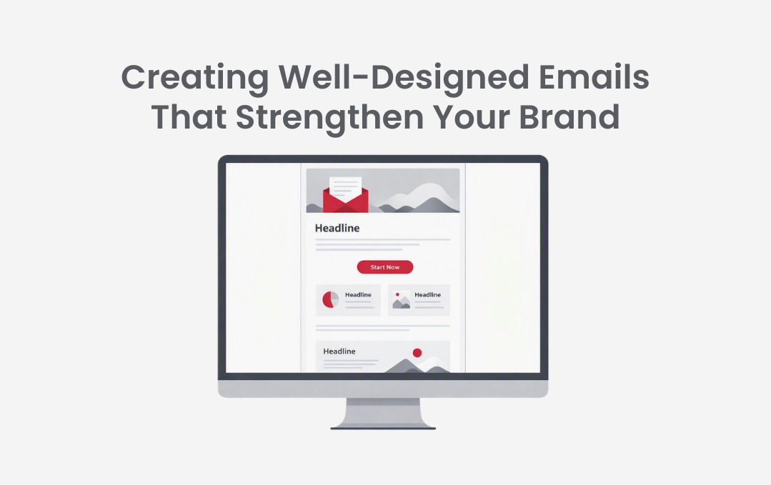 Creating Well-Designed Emails That Strengthen Your Brand